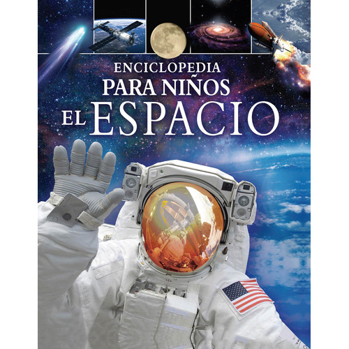 Enciclopedia Para Niños: El Espacio, de Sparrow, Giles. Editorial Silver Dolphin (en español), tapa dura en español, 2020