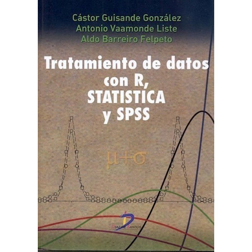 Tratamiento De Datos Con R  Stadistica Y Spss, de Castor Guisande Gonzalez. Editorial DIAZ DE SANTOS en español