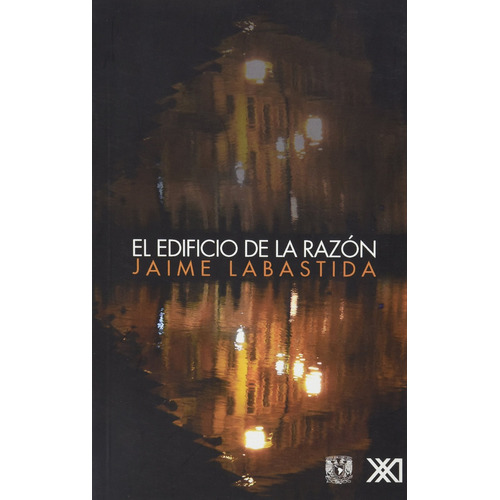Jaime Labastida : El Edificio De La Razon - Siglo Xxi / Unam