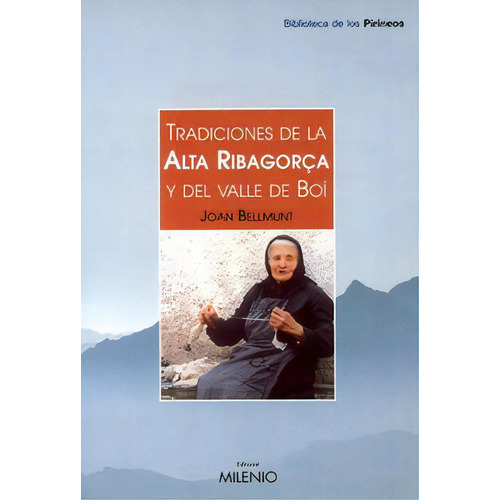 Tradiciones De La Alta Ribagorza Y El Valle De Boãâ, De Bellmunt Figueras, Joan. Editorial Milenio Publicaciones S.l., Tapa Blanda En Español