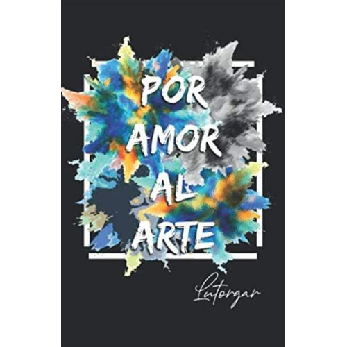 Por Amor Al Arte (4lovart) (spanish Edition), De Utor García, Luis. Editorial Oem, Tapa Blanda En Español