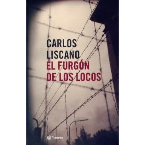 El Furgón De Los Locos, De Carlos Liscano. Editorial Planeta, Tapa Blanda En Español