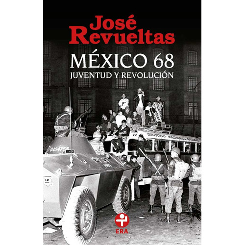 México 68: Juventud y revolución, de Revueltas, José. Serie Bolsillo Era Editorial Ediciones Era, tapa blanda en español, 2018
