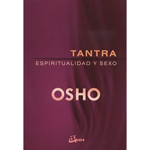 Libro Tantra Espiritualidad Y Sexo - Osho, de Osho. Editorial Gaia, tapa blanda en español, 2019