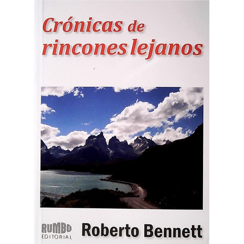 Crónicas de rincones lejanos, de Roberto Bennett. Editorial Rumbo, tapa blanda, edición 1 en español