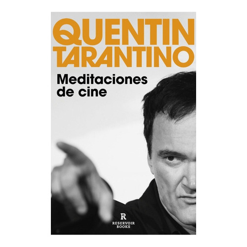 Meditaciones De Cine, De Tarantino, Quentin. Editorial Reservoir Books, Tapa Blanda, Edición 1 En Español, 2023