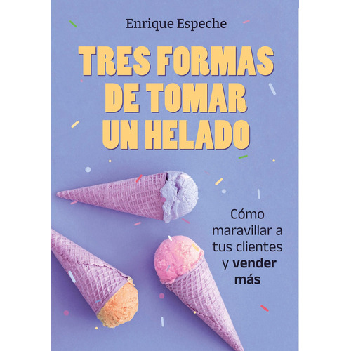 Libro 3 Formas De Tomar Helado - Enrique Espeche - El Ateneo