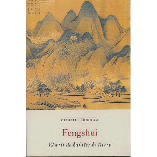 Feng Shui, El Arte De Habitar La Tierra, De Obringer, Frederic. Editorial Olañeta En Español