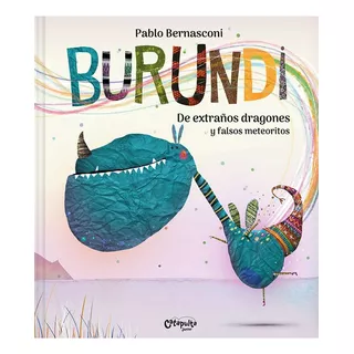 Burundi - De Extraños Dragones Y Falsos Meteoritos - Bernasconi, De Bernasconi, Pablo. Serie Burundi, Vol. 1. Editorial Catapulta, Tapa Dura, Edición 1 En Español, 2023