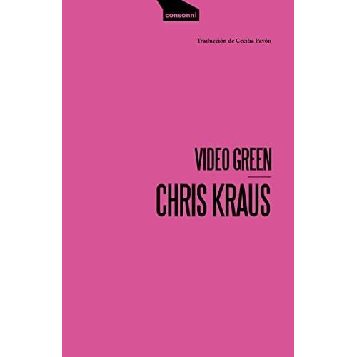 Video Green, De Kraus, Chris. Serie Abc, Vol. Abc. Consonni Editorial, Tapa Blanda, Edición Abc En Español, 1