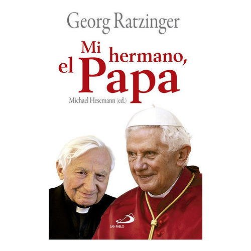 Mi Hermano, El Papa, De Ratzinger, Georg. Editorial San Pablo Editorial, Tapa Dura En Español