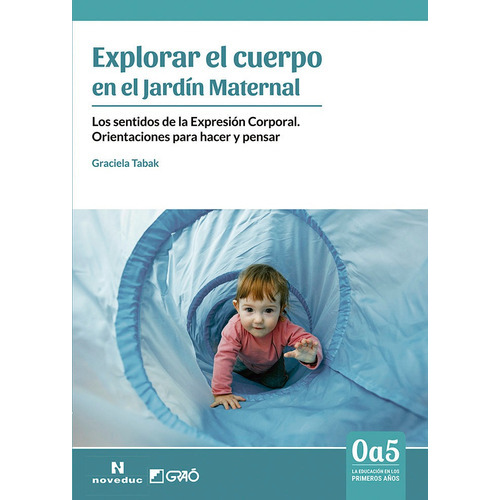 Explorar el cuerpo en el JardÃÂn Maternal, de Tabak, Graciela. Editorial Graó, tapa blanda en español