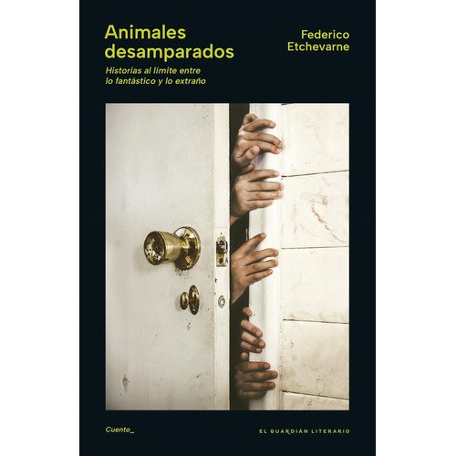 Animales Desamparados - Federico Etchevarne, de Etchevarne, Federico. Editorial EL GUARDIAN LITERARIO, tapa blanda en español, 2023