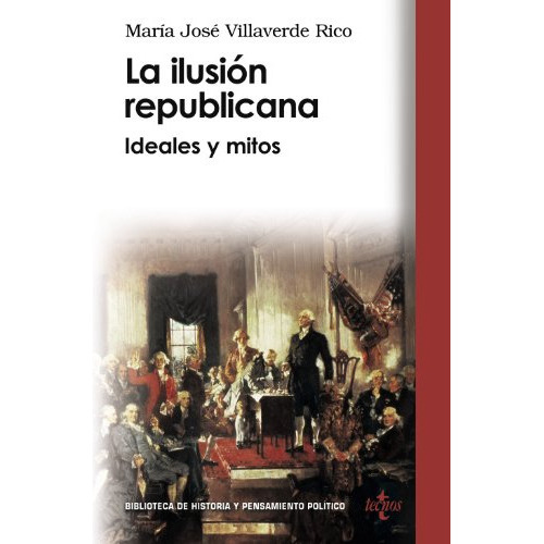 La ilusiÃÂ³n republicana, de Villaverde Rico, Maria Jose. Editorial Tecnos, tapa blanda en español