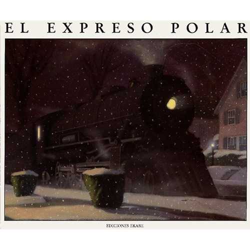 Expreso Polar, El, De Chris Van Allsburg. Editorial Ediciones Ekaré, Tapa Blanda, Edición 1 En Español