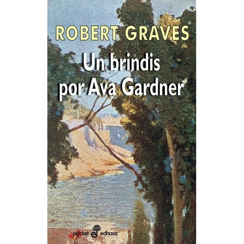 Un Brindis Por Ava Gardner - Graves, Robert, de GRAVES, ROBERT. Editorial Edhasa en español