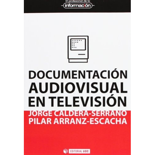 Documenacion Audiovisual En Television, De Aa. Vv. Editorial Uoc, Edición 1 En Español