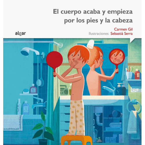 El Cuerpo Acaba Y Empieza Por Los Pies Y La Cabeza, De Carmen Gil. Editorial Algar, Tapa Blanda En Español, 2015
