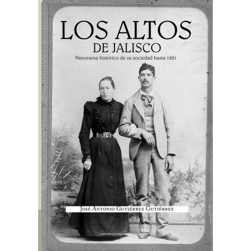 Los Altos De Jalisco Panorama Historico De Su..., De Gutierrez, Dr Jose Anto. Editorial Acento En Español