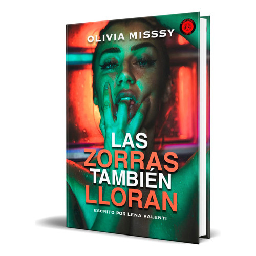 Las Zorras También Lloran, De Olivia Misssy. Editorial Editorial Vanir, Tapa Blanda En Español, 2023