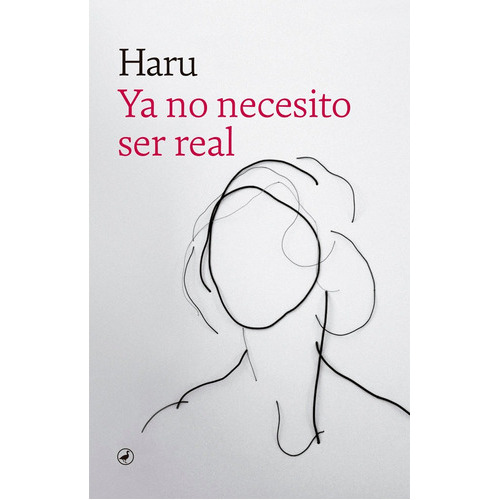 Ya No Necesito Ser Real, De Haru. Editorial Catedral, Tapa Blanda En Español