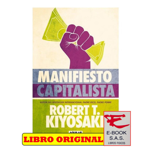 Manifiesto Capitalista, De Roberto T. Kiyosaki. Editorial Aguilar, Tapa Blanda En Español
