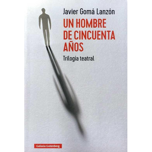 Un Hombre De Cincuenta Años, De Goma, Javier. Editorial Galaxia Gutenberg, S.l., Tapa Blanda En Español