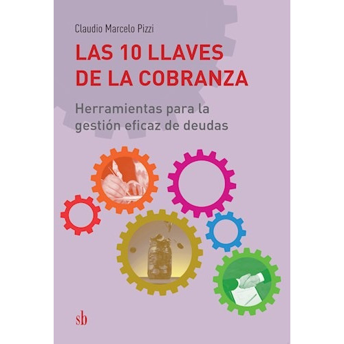 Libro Las 10 Llaves De La Cobranza De Claudio Marcelo Pizzi