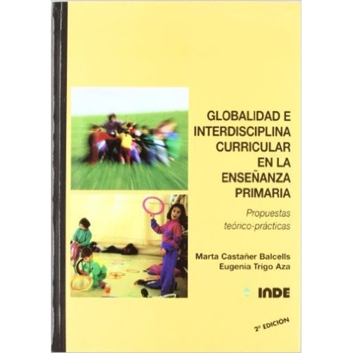 Globalidad E Interdisciplina Curricular En La Enseñanza Primaria, De Trigo Aza Eugenia. Editorial Inde S.a., Tapa Blanda En Español, 1900