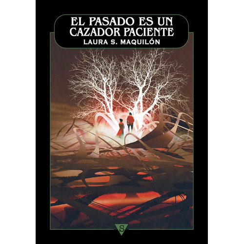 Pasado Es Un Cazador Paciente, El, De S. Maquilón, Laura. Editorial Sportula, Tapa Blanda En Español