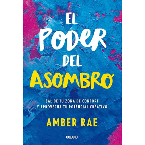 El Poder Del Asombro: Sal De Tu Zona De Confort Y Aprovech