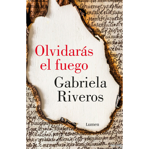 Olvidarás el fuego, de Riveros, Gabriela. Serie Narrativa Editorial Lumen, tapa blanda en español, 2022