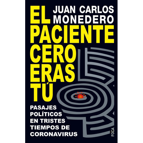 El Paciente Cero Eras Tú. Pasajes Políticos En Tristes Tiempos De Coronavirus: No, De Monedero, Juan Carlos. Serie No, Vol. No. Editorial Akal Ediciones, Tapa Blanda, Edición No En Español, 1