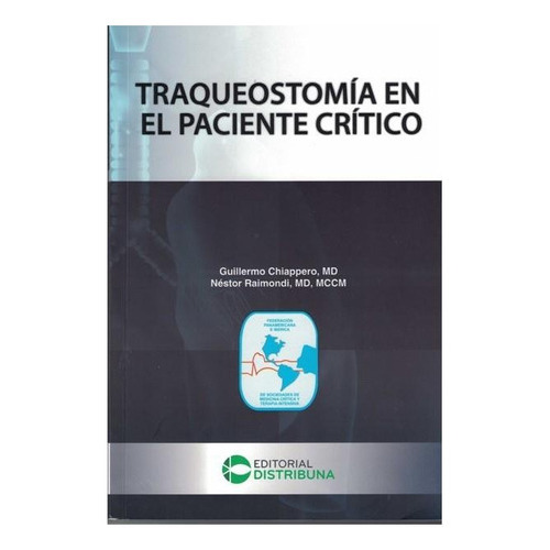 Traqueostomia En El Paciente Critico, de Chiappero Guillermo. Editorial Distribuna, tapa blanda, edición 1 en español, 2021