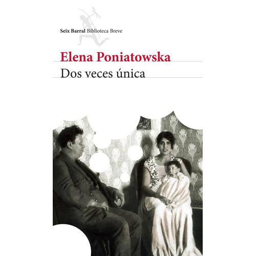 Dos veces única, de Poniatowska, Elena. Serie Biblioteca Breve Editorial Seix Barral México, tapa blanda en español, 2015