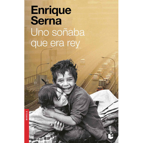 Uno soñaba que era rey, de Serna, Enrique. Serie Booket Editorial Booket México, tapa blanda en español, 2021