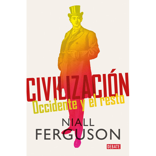 Civilizacion - Niall Ferguson, De Niall Ferguson. Editorial Debate En Español