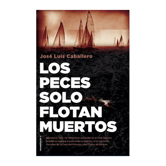 Peces Solo Flotan Muertos, Los, De Caballero, Jose Luis. Roca Editorial En Español
