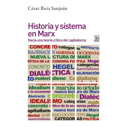 Historia Y Sistema En Marx - Ruiz Sanjuán, Cesar