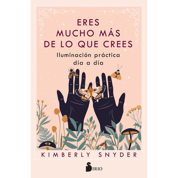 Eres Mucho Mas De Lo Que Crees, De Snyder, Kimberly. Editorial Sirio, Tapa Blanda En Español