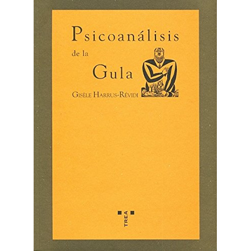 Psicoanálisis De La Gula, de Gisele Harrus-Revidi. Serie 8497041256, vol. 1. Editorial Plaza & Janes   S.A., tapa blanda, edición 2004 en español, 2004