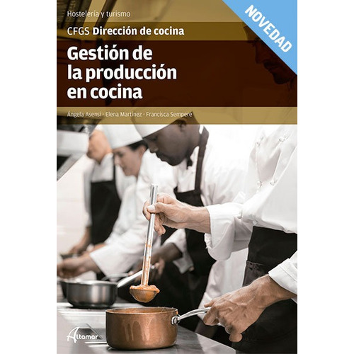 Gestiãâ³n De La Producciãâ³n En Cocina, De M. A. Asensi, F. Sempere, E. Martínez. Editorial Altamar, Tapa Blanda En Español