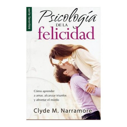 Psicología De La Felicidad, De Clyde M. Narramore., Vol. Único. Editorial Unilit, Tapa Blanda En Español