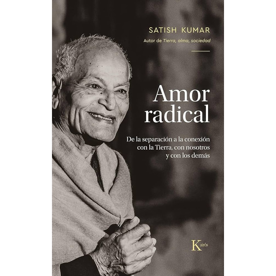 Amor Radical, De Satish Kumar. Editorial Kairós, Tapa Blanda En Español