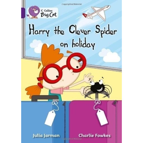 Harry The Clever Spider On Holiday - Band 8 - Big Cat Kel Ed