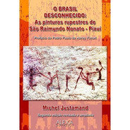 O Brasil Desconhecido As Pinturas Rupestres De São Raimundo
