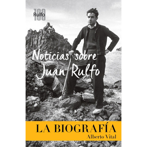 Noticias Sobre Juan Rulfo. La Biografía, de ALBERTO VITAL. Serie 8417047115, vol. 1. Editorial Ediciones Urano, tapa blanda, edición 2017 en español, 2017