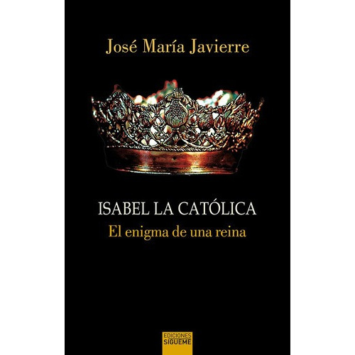 Isabel La Catolica. El Enigma De Una Reina - Javierre, Jo...