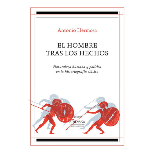 El Hombre Tras Los Hechos, De Hermosa Andújar, Antonio. Editorial Athenaica Ediciones Universitarias, Tapa Blanda En Español