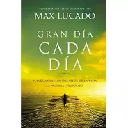 Gran Dia Cada Dia - Max Lucado
